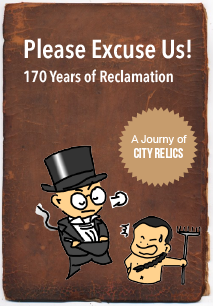 Please Excuse Us! - 170 Years of Reclamation